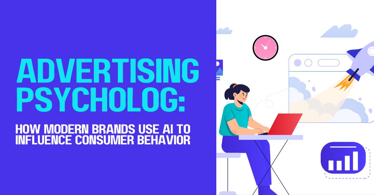 Advertising Psychology: How Modern Brands Use AI to Influence Consumer Behavior